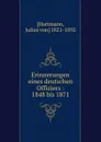 Erinnerungen eines deutschen Offiziers : 1848 bis 1871 - Julius von Hartmann