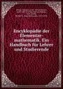 Encyklopadie der Elementar-mathematik. Ein Handbuch fur Lehrer und Studierende - Heinrich Weber
