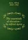 The essentials of elocution / by Alfred Ayres - Alfred Ayres