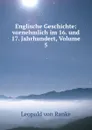 Englische Geschichte: vornehmlich im 16. und 17. Jahrhundert, Volume 5 - Leopold von Ranke