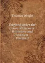 England under the house of Hanover: its history and condition ., Volume 2 - Thomas Wright