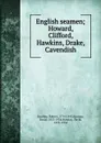 English seamen; Howard, Clifford, Hawkins, Drake, Cavendish - Robert Southey