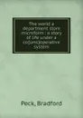 The world a department store microform : a story of life under a co.uml.operative system - Bradford Peck