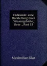 Erdkunde: eine Darstellung ihrer Wissengebiete, ihrer ., Part 18 - Maximilian Klar