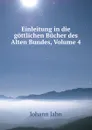 Einleitung in die gottlichen Bucher des Alten Bundes, Volume 4 - Johann Jahn