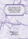 The Works of the English Reformers: William Tyndale and John Frith. - William Tyndale