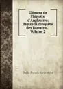 Elemens de l.histoire d.Angleterre: depuis la conquete des Romains ., Volume 2 - Claude-François-Xavier Millot