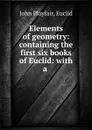 Elements of geometry: containing the first six books of Euclid: with a . - John Playfair