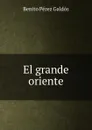 El grande oriente - Benito Pérez Galdós