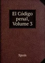 El Codigo penal, Volume 3 - Spain