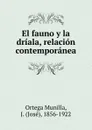 El fauno y la driala, relacion contemporanea - Ortega Munilla