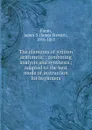 The elements of written arithmetic : combining analysis and synthesis ; adapted to the best mode of instruction for beginners - James Stewart Eaton