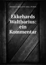 Ekkehards Waltharius: ein Kommentar - J.W. Beck