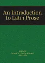 An Introduction to Latin Prose - George Winter Mitchell