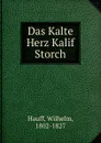 Das Kalte Herz Kalif Storch - Wilhelm Hauff