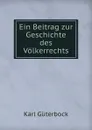 Ein Beitrag zur Geschichte des Volkerrechts - Karl Güterbock