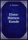 Eisen-Hutten-Kunde - A. Krauss