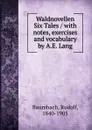 Waldnovellen Six Tales / with notes, exercises and vocabulary by A.E. Lang - Rudolf Baumbach