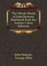 The Whole Works of John Bunyan: Reprinted from the Author.s Own Editions - John Bunyan