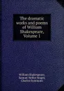 The dramatic works and poems of William Shakespeare, Volume 1 - William Shakespeare