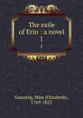 The exile of Erin : a novel. 1 - Elizabeth Gunning