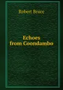 Echoes from Coondambo - Robert Bruce