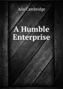 A Humble Enterprise - Ada Cambridge