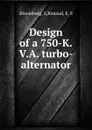 Design of a 750-K.V.A. turbo-alternator - S. Bloomberg