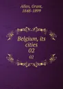 Belgium, its cities. 02 - Grant Allen