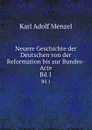 Neuere Geschichte der Deutschen von der Reformation bis zur Bundes-Acte. Bd.1 - Menzel Karl Adolf