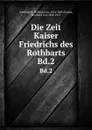 Die Zeit Kaiser Friedrichs des Rothbarts. Bd.2 - Wilhelm von Giesebrecht