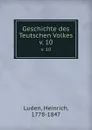 Geschichte des Teutschen Volkes. v. 10 - Heinrich Luden