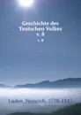 Geschichte des Teutschen Volkes. v. 8 - Heinrich Luden