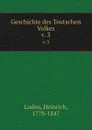 Geschichte des Teutschen Volkes. v. 3 - Heinrich Luden