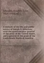 A memoir of the life and public service of Joseph E. Johnston, once the quartermaster general of the army of the United States, and a general in the army of the Confederate States of America - Bradley Tyler Johnson