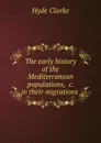 The early history of the Mediterranean populations, .c. in their migrations . - Hyde Clarke