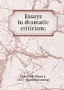 Essays in dramatic criticism; - Louis Dupont Syle