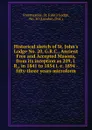 Historical sketch of St. John.s Lodge No. 20, G.R.C., Ancient Free and Accepted Masons, from its inception as 209, I.R., in 1841 to 1854 i. e. 1894 -fifty-three years microform - Freemasons. St. John's Lodge