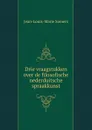 Drie vraagstukken over de filosofische nederduitsche spraakkunst - Jean-Louis-Marie Somers