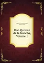 Don Quixote de la Mancha, Volume 1 - Miguel de Cervantes Saavedra
