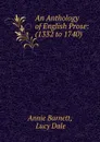 An Anthology of English Prose: (1332 to 1740) - Annie Barnett