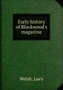 Early history of Blackwood.s magazine - Lucy Welsh