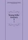 Young folks. treasury. 5 - Hamilton Wright Mabie