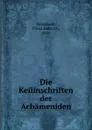 Die Keilinschriften der Achameniden - Franz Heinrich Weissbach