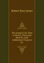 The Angora Cat: How to Breed, Train and Keep It; with Additional Chapters on . - Robert Kent James