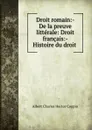 Droit romain:- De la preuve litterale: Droit francais:- Histoire du droit . - Albert Charles Hector Coppin