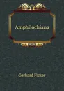 Amphilochiana - Gerhard Ficker