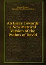 An Essay Towards a New Metrical Version of the Psalms of David - Thomas Turner