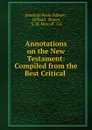 Annotations on the New Testament: Compiled from the Best Critical . - Jonathan Peele Dabney