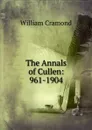 The Annals of Cullen: 961-1904 - William Cramond